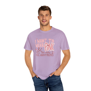 I Want To Wear Pink, Politics Tee