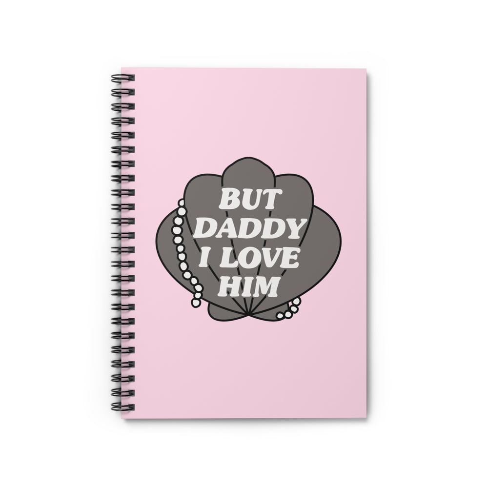 But Daddy I Love Him Spiral Notebook - Ruled Line