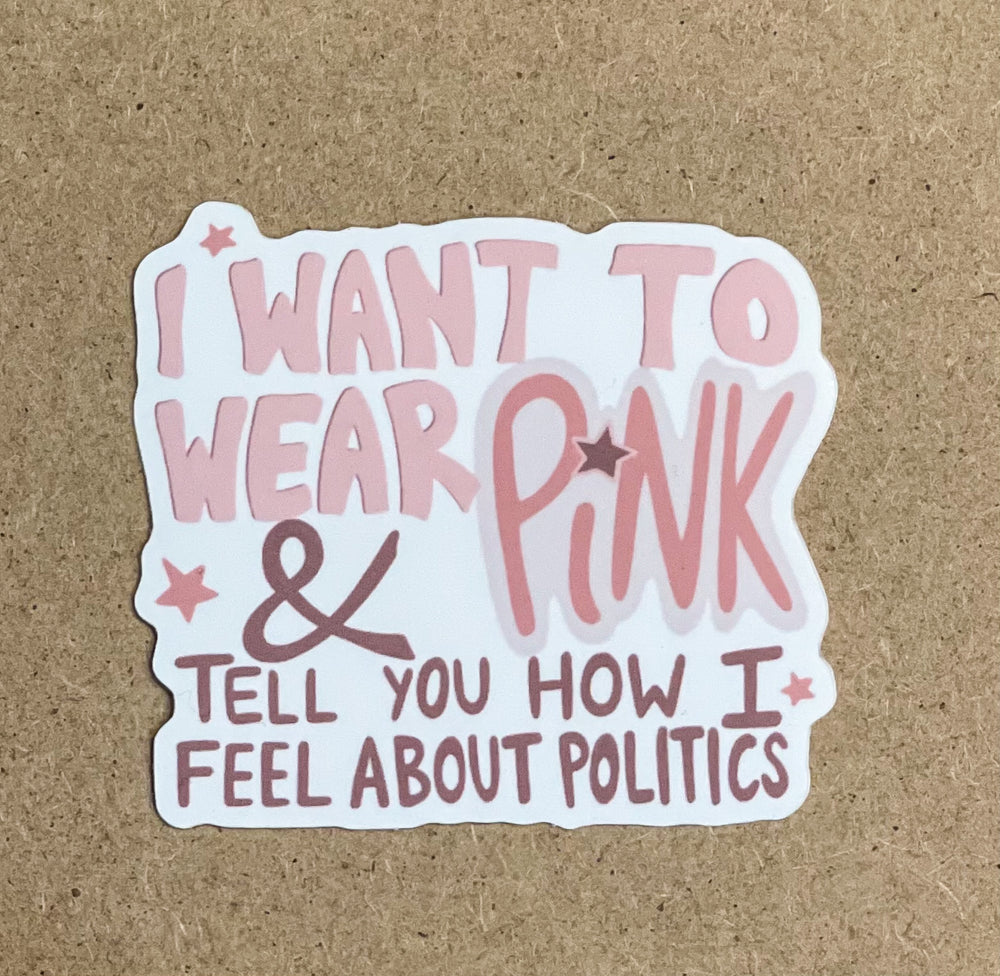 I Want To Wear Pink- Sticker